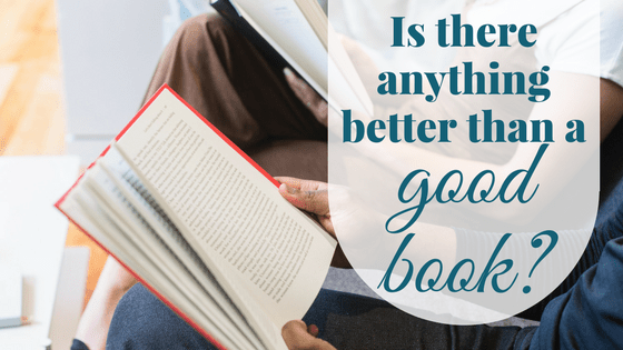 Is there anything better than a good book-