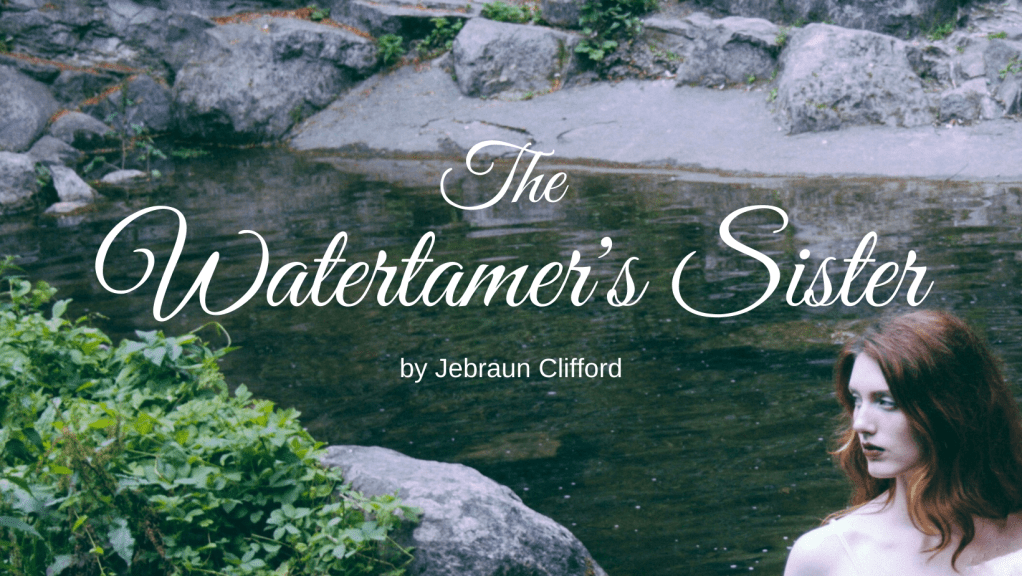 The Watertamer's Sister by Jebraun Clifford. A young woman standing by a river with rocks and bushes in the foreground and background.